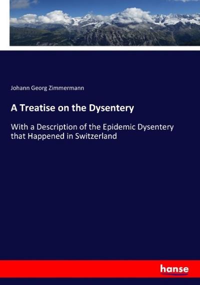 A Treatise on the Dysentery