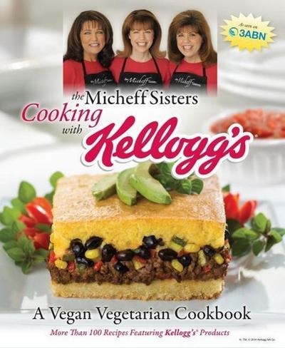 The Micheff Sisters Cooking with Kellogg’s: A Vegan Vegetarian Cookbook