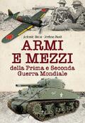 Armi e mezzi della prima e seconda guerra mondiale