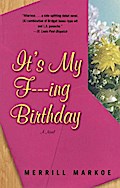 It`s My F---ing Birthday - Merrill Markoe