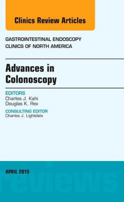 Advances in Colonoscopy, an Issue of Gastrointestinal Endoscopy Clinics