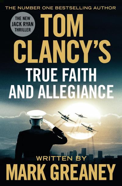 Greaney, M: Tom Clancy’s True Faith and Allegiance