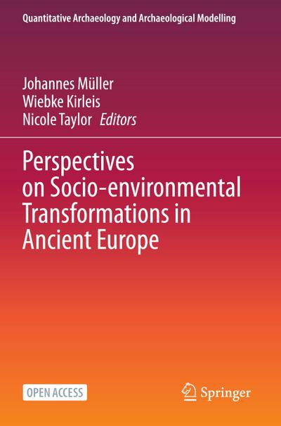 Perspectives on Socio-environmental Transformations in Ancient Europe