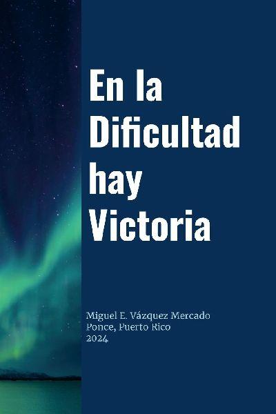 En la Dificultad hay Victoria