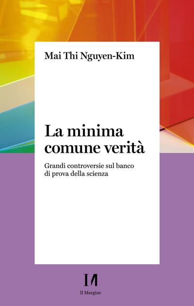 Nguyen-Kim, M: Minima comune verità. Grandi controversie sul