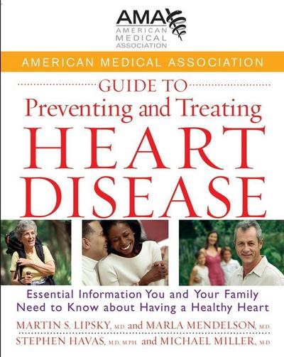 American Medical Association Guide to Preventing and Treating Heart Disease