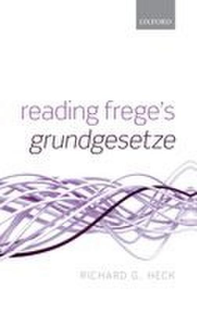 Reading Frege’s Grundgesetze