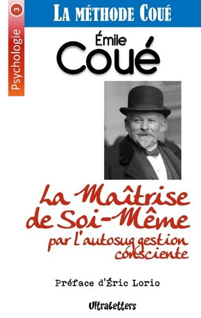 La Maîtrise de Soi-Même par l’autosuggestion consciente
