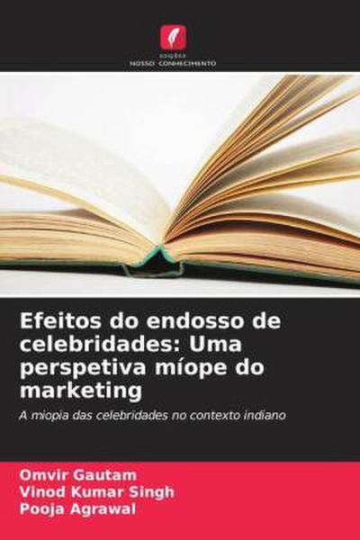Efeitos do endosso de celebridades: Uma perspetiva míope do marketing
