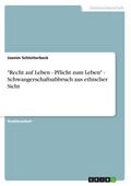 "Recht auf Leben - Pflicht zum Leben" - Schwangerschaftsabbruch aus ethischer Sicht