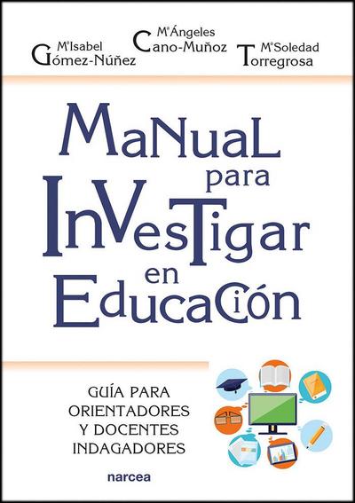Manual para investigar en educación : guía para orientadores y docentes indagadores