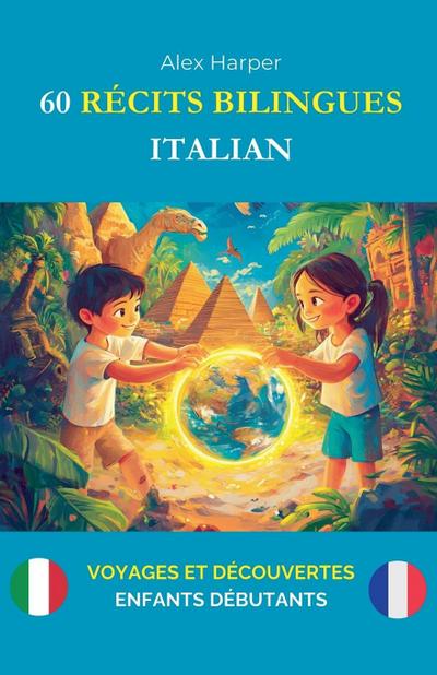 60 Récits Bilingues pour Apprendre l’Italien