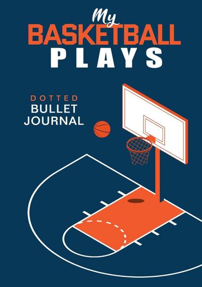 My Basketball Plays - Dotted Bullet Journal