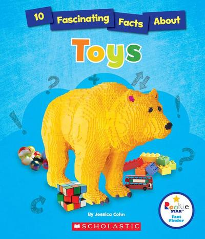 10 Fascinating Facts about Toys (Rookie Star: Fact Finder)