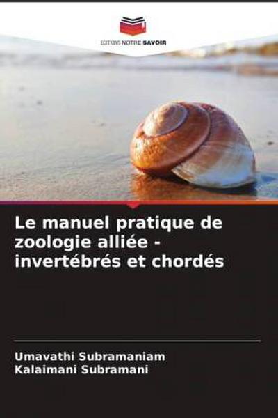 Le manuel pratique de zoologie alliée - invertébrés et chordés