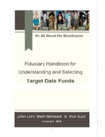 Fiduciary Handbook for Understanding and Selecting Target Date Funds