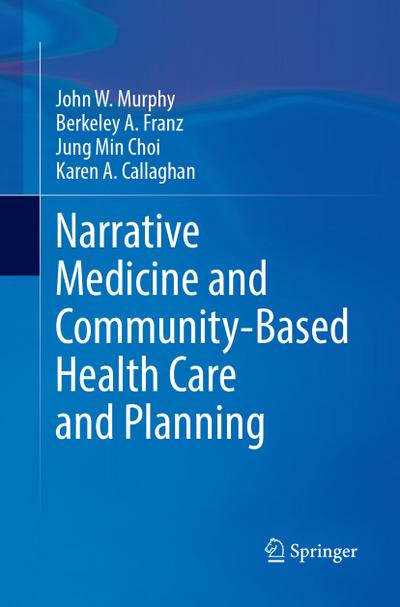 Narrative Medicine and Community-Based Health Care and Planning