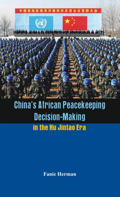 China’s African Peacekeeping Decision-making in the Hu Jintao Era
