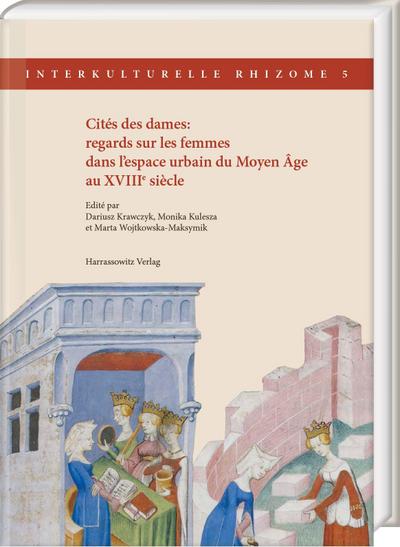 Cités des dames: regards sur les femmes dans l’espace urbain du Moyen Âge au XVIIIe siècle