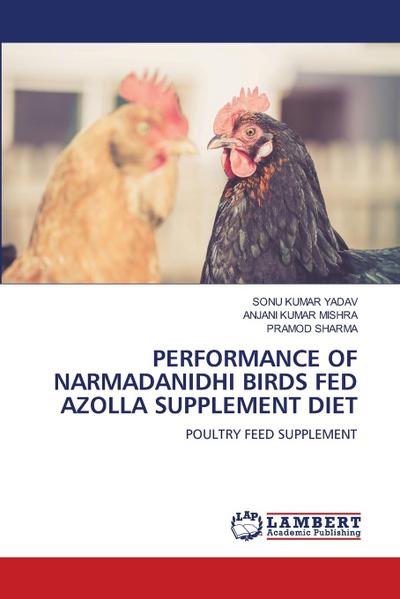 PERFORMANCE OF NARMADANIDHI BIRDS FED AZOLLA SUPPLEMENT DIET