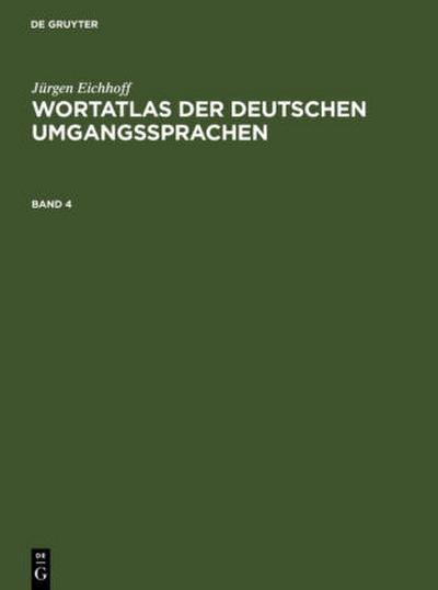 Jürgen Eichhoff: Wortatlas der deutschen Umgangssprachen. Band 4