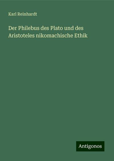 Reinhardt, K: Philebus des Plato und des Aristoteles nikomac