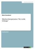 Märchen-Interpretation "Die weiße Schlange"