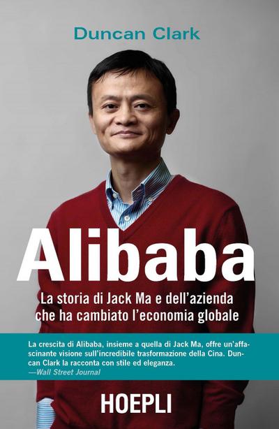 Alibaba. La storia di Jack Ma e dell’azienda che ha cambiato l’economia globale