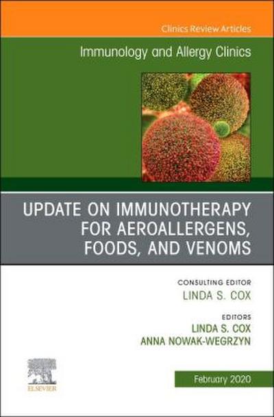 Update in Immunotherapy for Aeroallergens, Foods, and Venoms, an Issue of Immunology and Allergy Clinics of North America