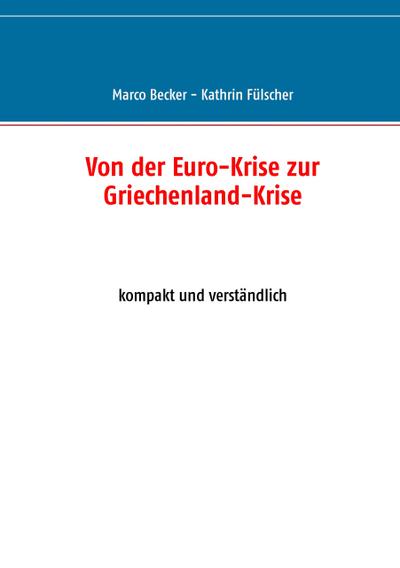 Von der Euro-Krise zur Griechenland-Krise