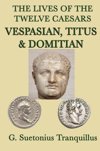 The Lives of the Twelve Caesars -Vespasian, Titus & Domitian