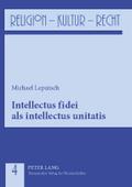 Intellectus fidei als intellectus unitatis