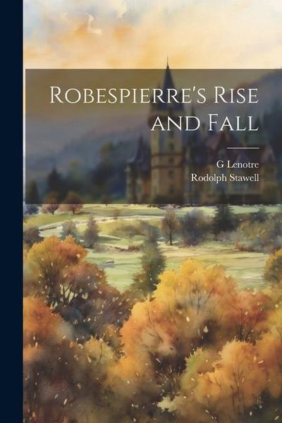 Robespierre’s Rise and Fall