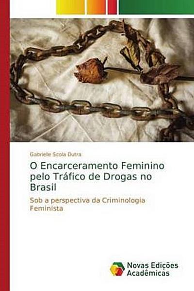 O Encarceramento Feminino pelo Tráfico de Drogas no Brasil - Gabrielle Scola Dutra