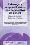 Liderazgo y emprendimiento con perspectiva de género. Casos de éxito en México y Colombia