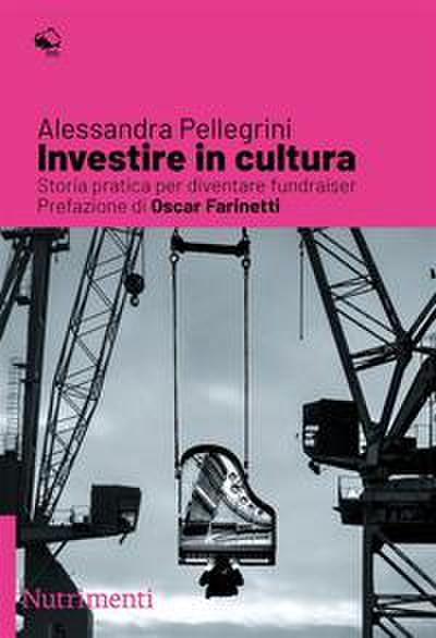 Pellegrini, A: Investire in cultura. Storia pratica per dive