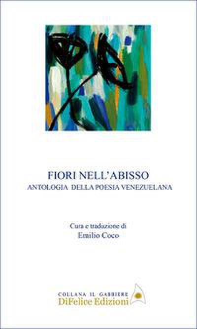 Fiori nell’abisso. Antologia della poesia venezuelana