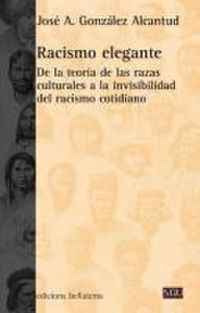 Racismo elegante : de la teoría de las razas culturales a la invisibilidad del racismo cotidiano