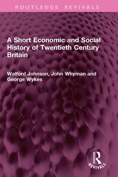 A Short Economic and Social History of Twentieth Century Britain