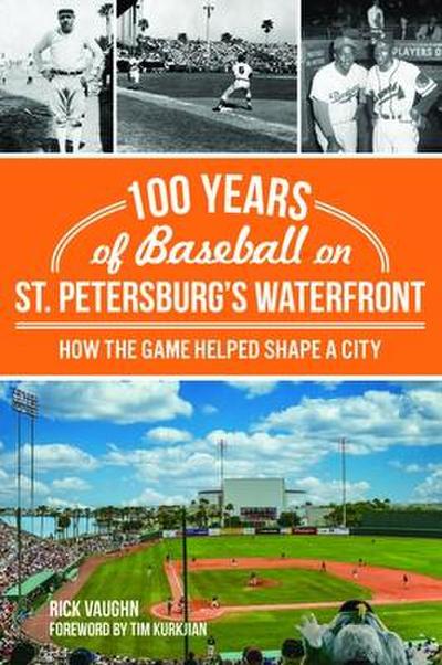 100 Years of Baseball on St. Petersburg’s Waterfront: How the Game Helped Shape a City