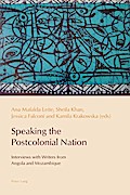 Speaking the Postcolonial Nation: Interviews with Writers from Angola and Mozambique (Reconfiguring Identities in the Portuguese-Speaking World, Band 3)