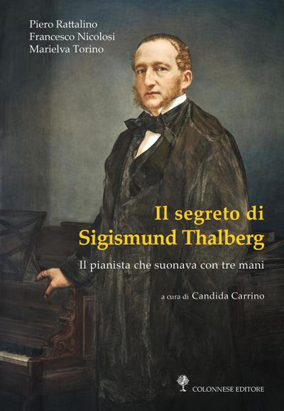 Rattalino, P: Segreto di Sigismund Thalberg. Il pianista che