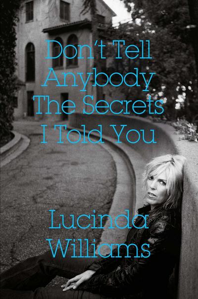 Don’t Tell Anybody the Secrets I Told You