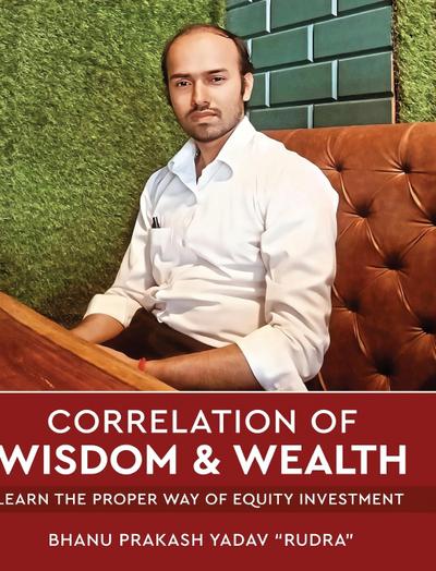 Correlation of Wisdom & Wealth - Learn the Proper Way of Equity Investment