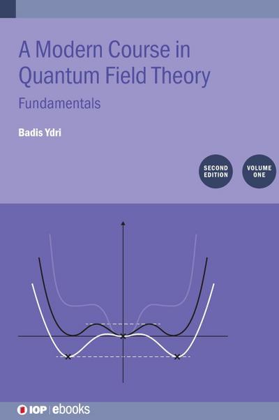 Modern Course in Quantum Field Theory, Volume 1