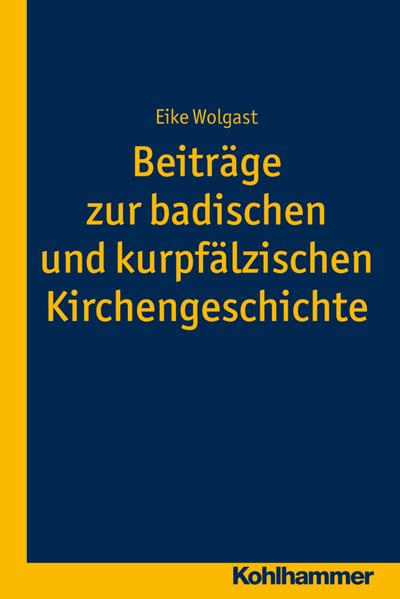 Beiträge zur badischen und kurpfälzischen Kirchengeschichte (Veröffentlichungen zur badischen Kirchen- und Religionsgeschichte, Band 7)