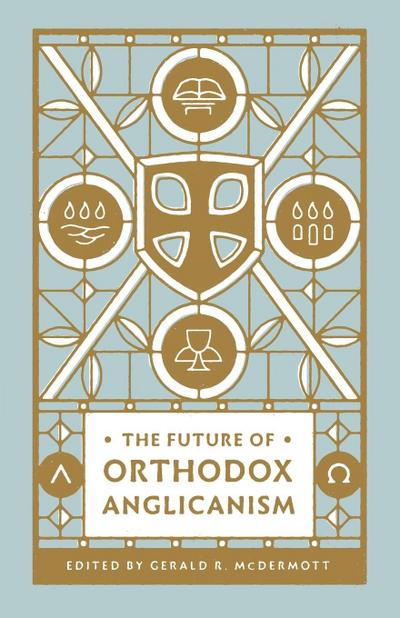 The Future of Orthodox Anglicanism