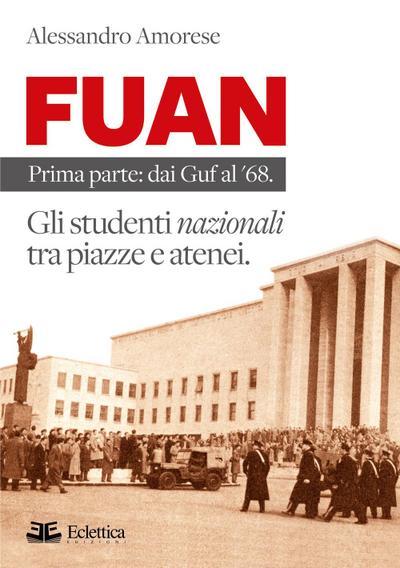FUAN. Prima parte: dai Guf al ’68. Gli studenti nazionali tra piazze e atenei