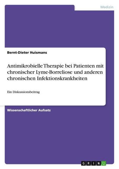 Antimikrobielle Therapie bei Patienten mit chronischer Lyme-Borreliose und anderen chronischen Infektionskrankheiten