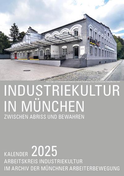 Schiermeier, F: Industriekultur in München 2025 Kal.